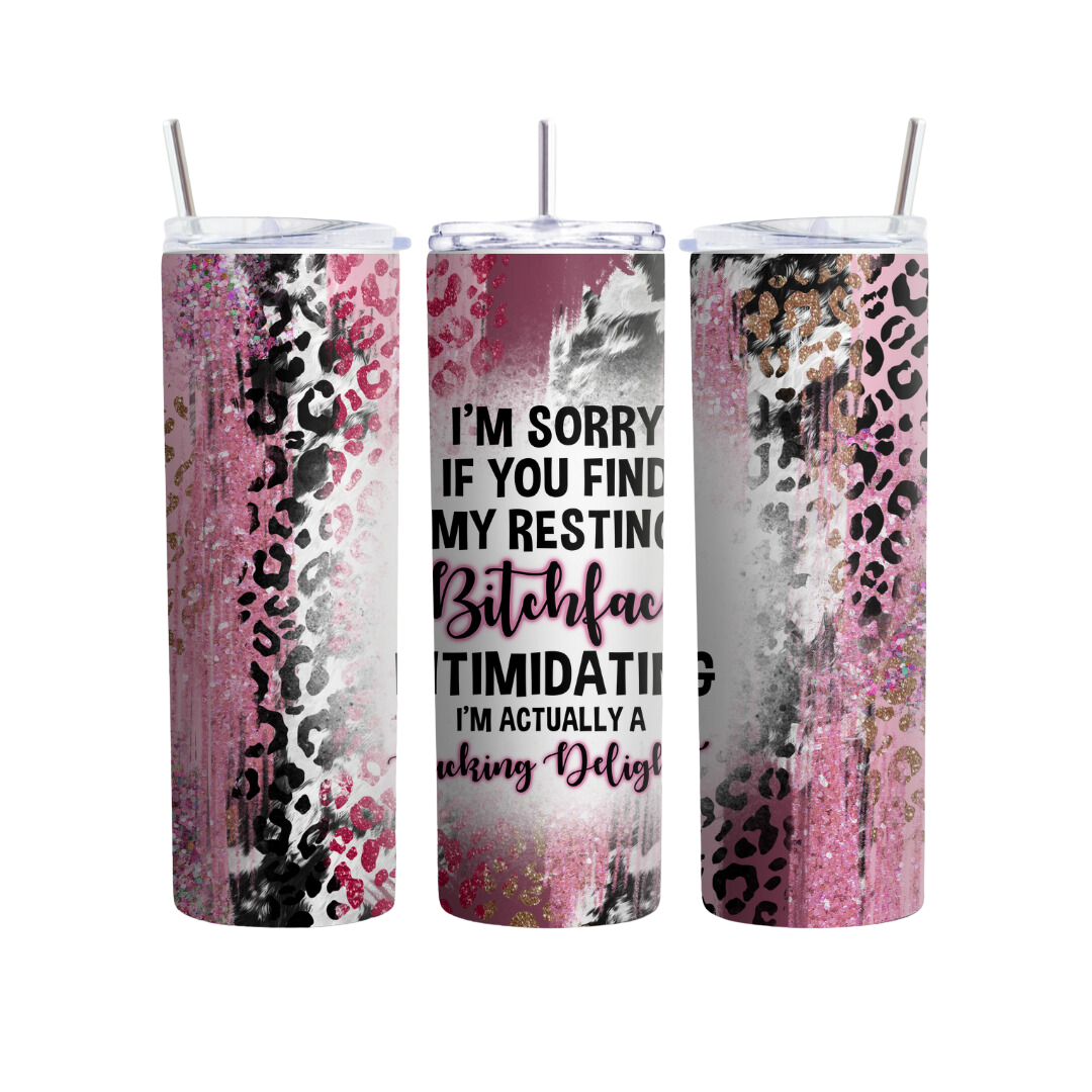 I'm Sorry If You Find My Resting Bitchface Intimidating I'm Actually A Fucking Delight 20 oz Tumbler