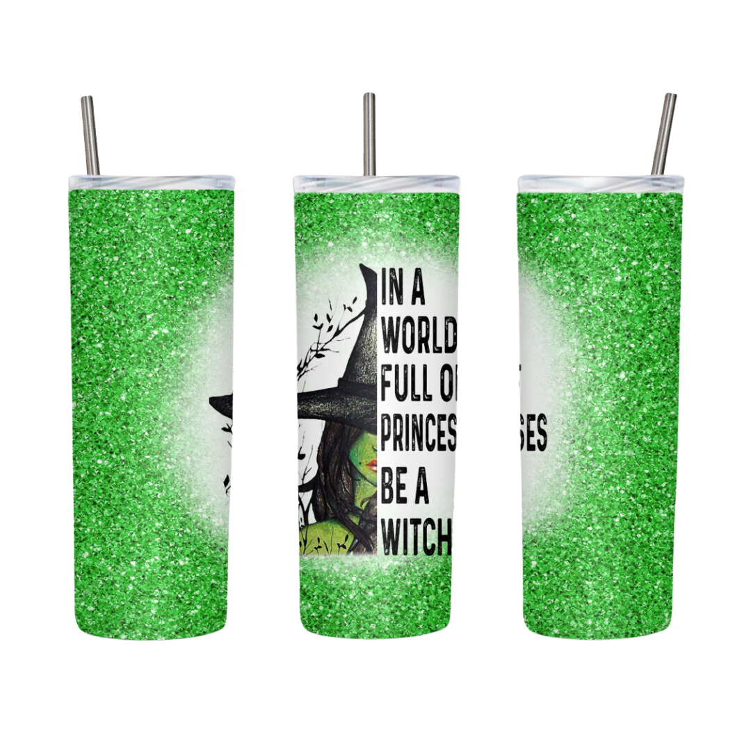 In A World Full Of Princesses Be A Witch 20 oz Tumbler