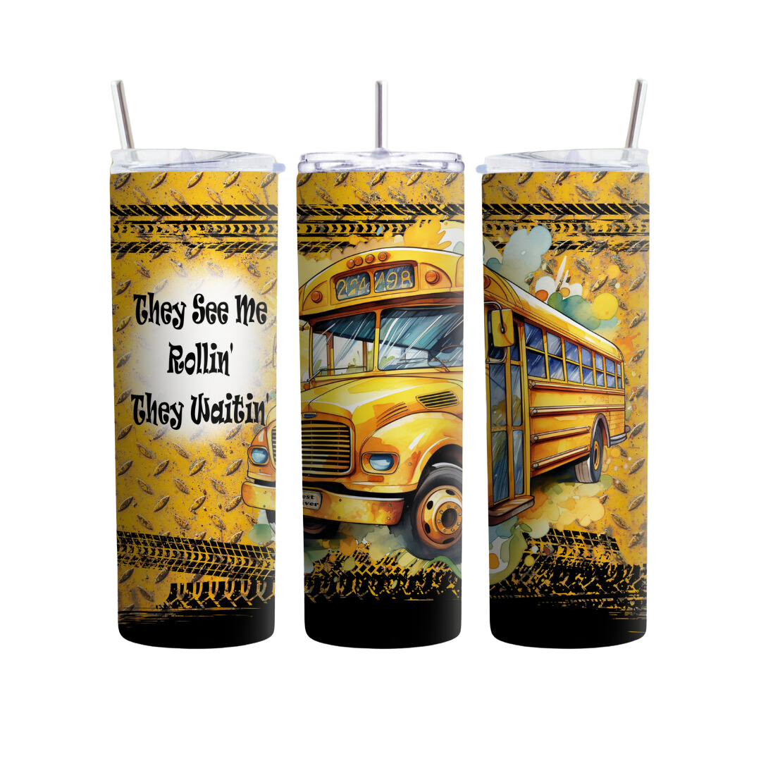 They See Me Rollin' They Waitin' Bus Driver 20 or 30 oz Tumbler