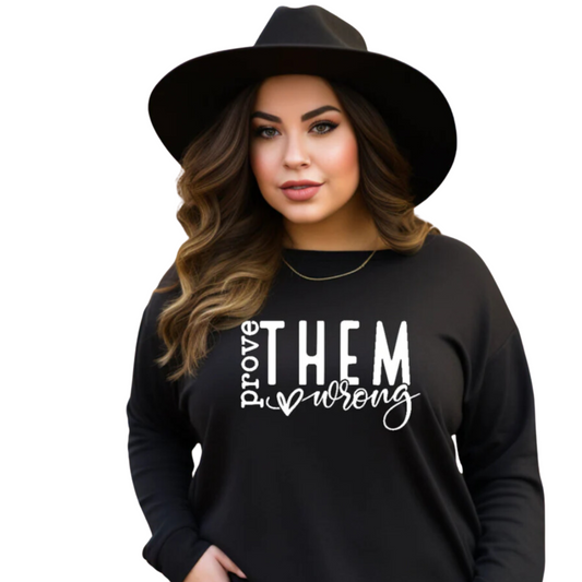 Prove Them Wrong Unisex T-Shirt, Crewneck, or Hoodie