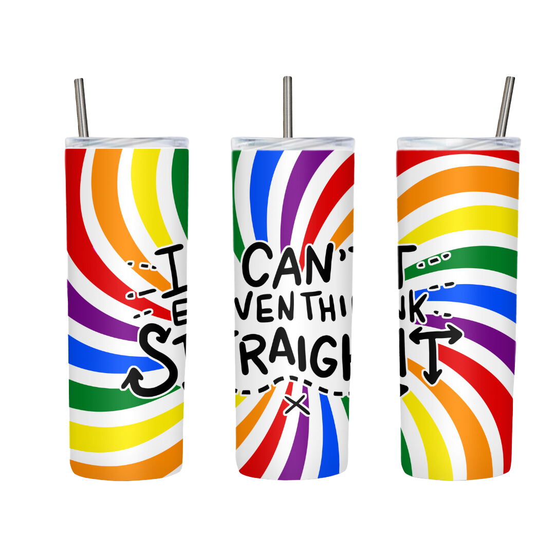 I Can't Even Think Straight Gay Pride 20 or 30 oz Tumbler